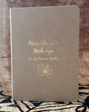A Mothers Journal - Maʻa ʻEku Faʻē Mahuʻingá - For My Precious Mother