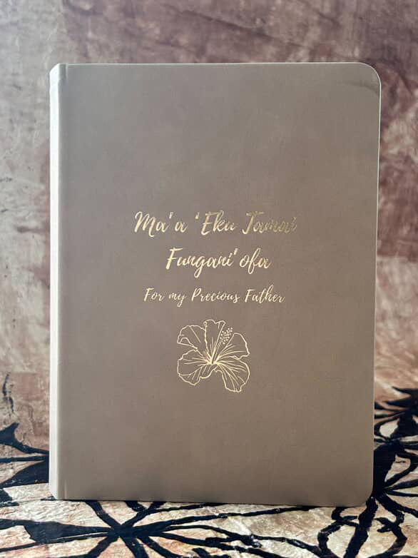 A Fathers Journal - Ma‘aEku Tamai Fungani’ofa - For My Precious Father